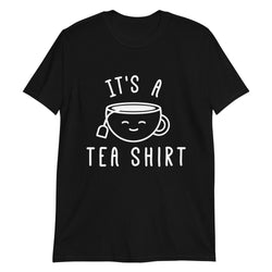 It's a Tea Shirt